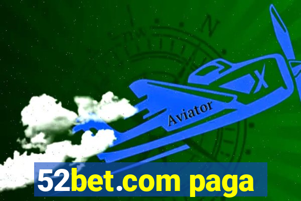 52bet.com paga